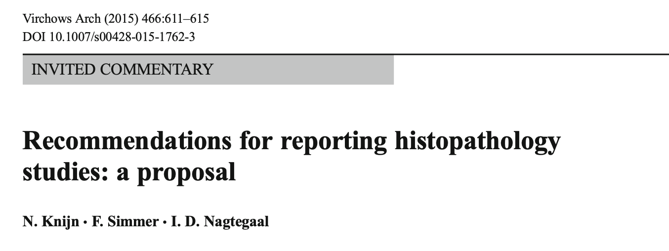 Figure from Knijn N, Simmer F, Nagtegaal ID. Recommendations for reporting histopathology studies: a proposal. Virchows Arch. 2015 Jun;466(6):611-5. doi: 10.1007/s00428-015-1762-3. Epub 2015 Apr 7. PMID: 25846513; PMCID: PMC4460276.